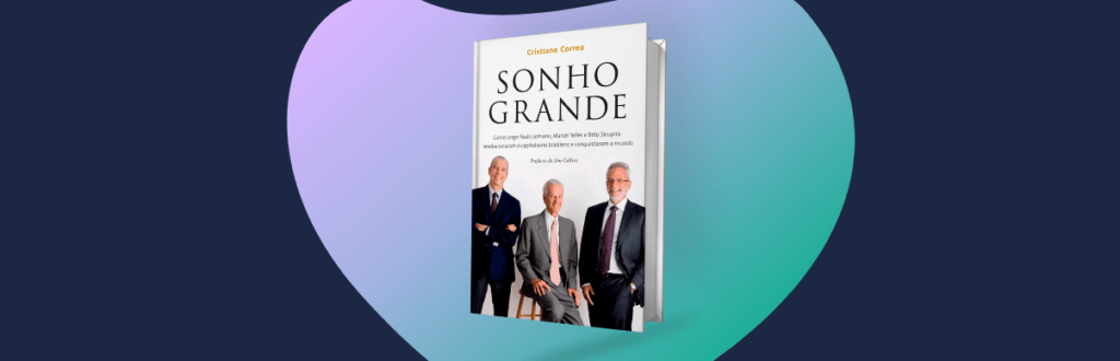 Lições Valiosas do Livro Sonho Grande para TODO Empreendedor